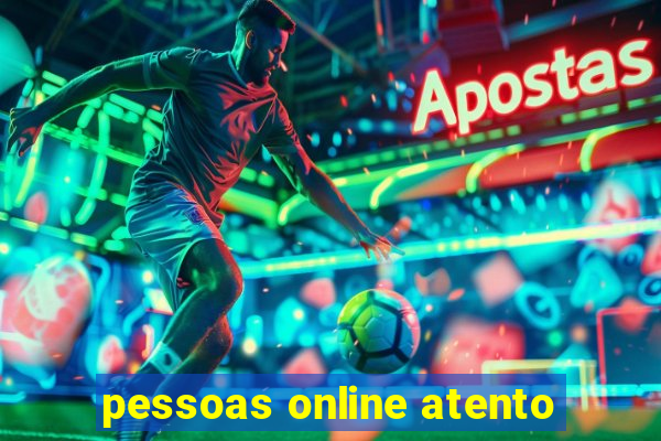 pessoas online atento